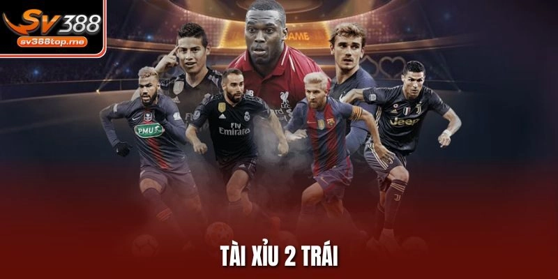 Tài xỉu 2 trái